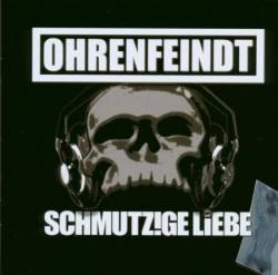 Ohrenfeindt : Schmutzige Liebe